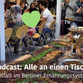 Podcast im THF-Radio: Alle an einen Tisch: Vielfalt im Berliner Ernährungssystem | 2.10. | 12:00