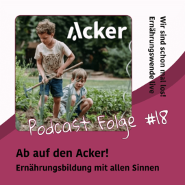 Podcast # 18: Ab auf den Acker!