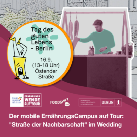 Der mobile ErnährungsCampus bei der “Strasse der Nachbarschaft” im Wedding | 16.9.