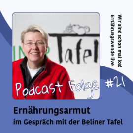Podcast #21: Ernährungsarmut – im Gespräch mit der Berliner Tafel