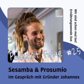 Podcast #25: Nachhaltige Start-Ups Sesamba & Prosumio: Im Gespräch mit Gründer Johannes