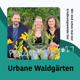 Podcast #27: Urbane Waldgärten Podcast #27: Urbane Waldgärten
